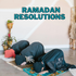 Ramadan Resolutions: 7 Sustainable Habits to Adopt This Holy Month